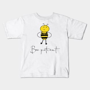 Bee patient Kids T-Shirt